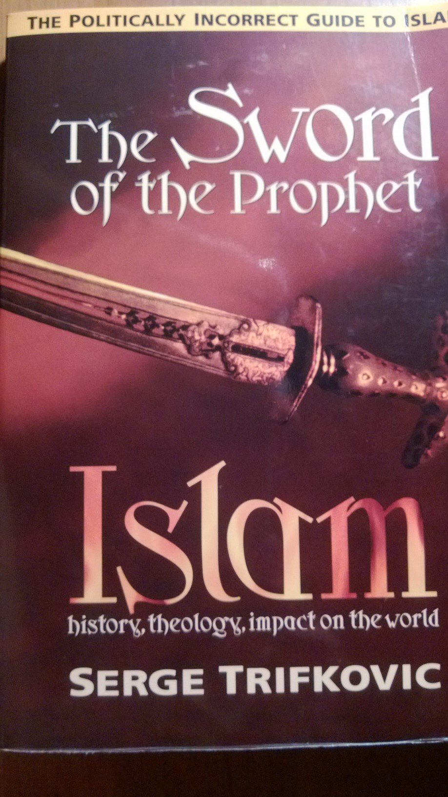 The Sword of the Prophet: History, Theology, Impact on the World book
