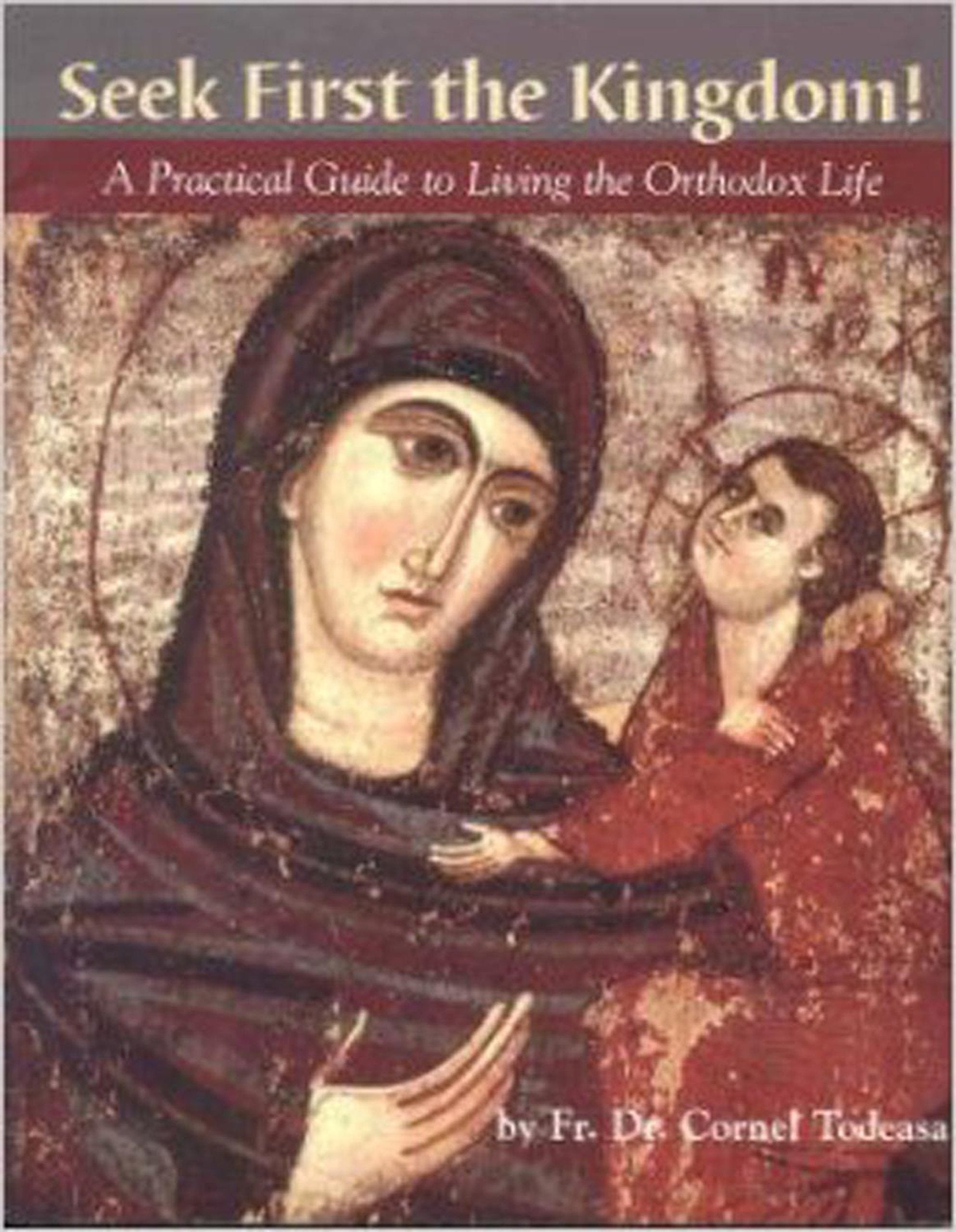 Seek First the Kingdom: A Practical Guide to Living the Orthodox Life Religion & Esotericism