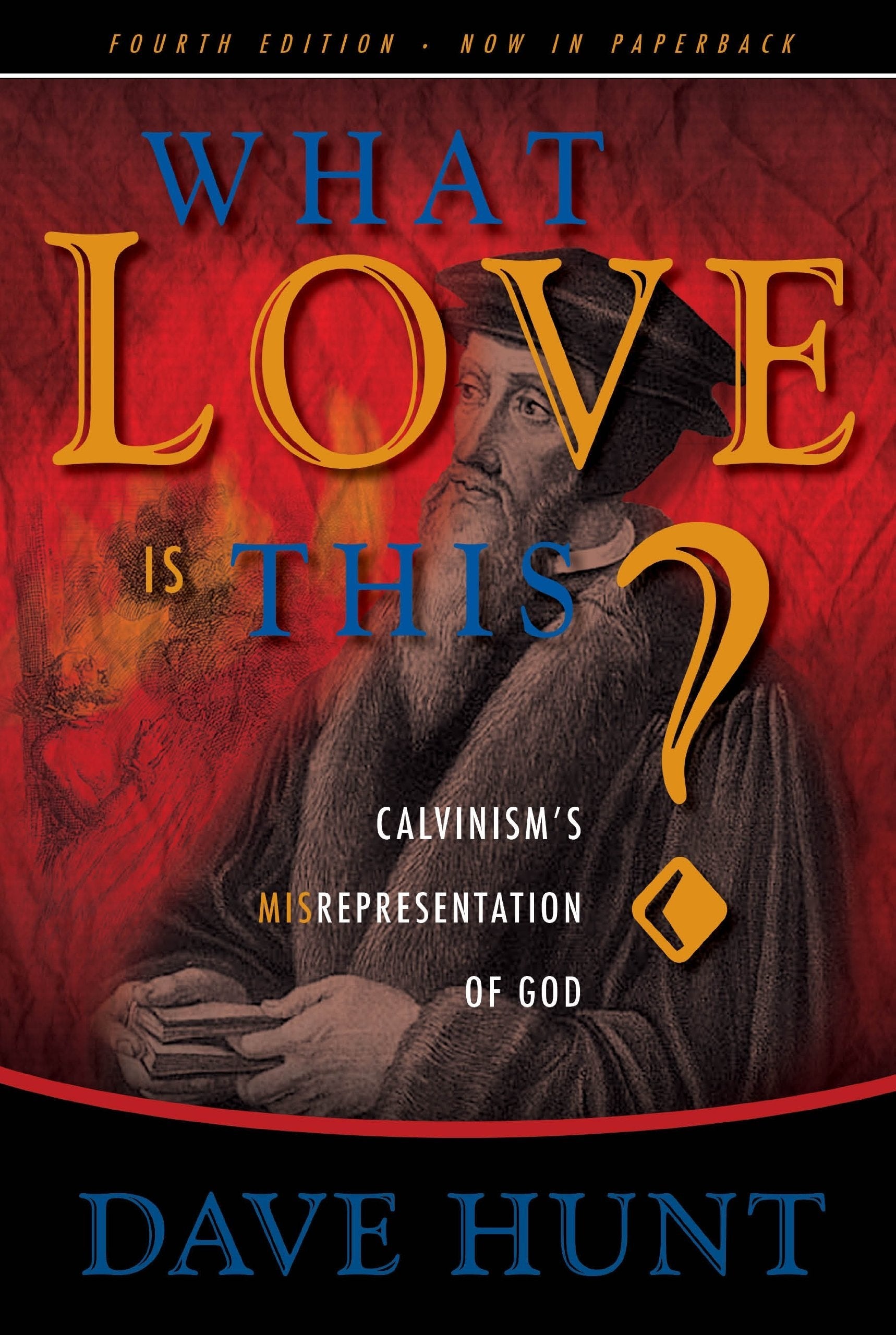What Love Is This? Calvinism's Misrepresentation Of God (Hardback) Books