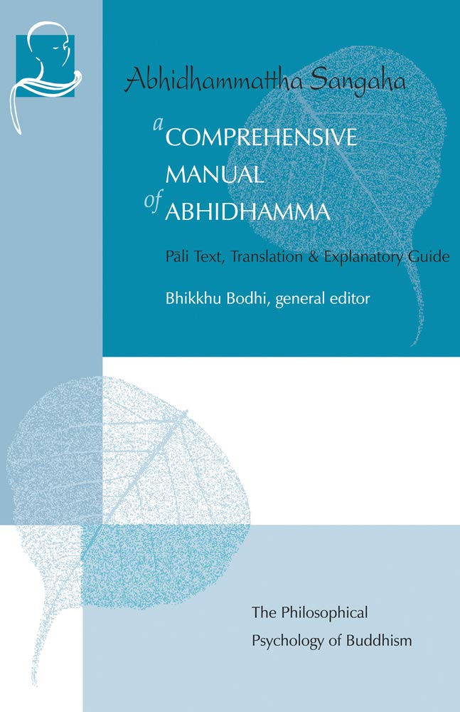 A Comprehensive Manual of Abhidhamma: The Abhidhammattha Sangaha of Acariya Anuruddha: Pali Text, Translation & Explanatory Guide Philosophy