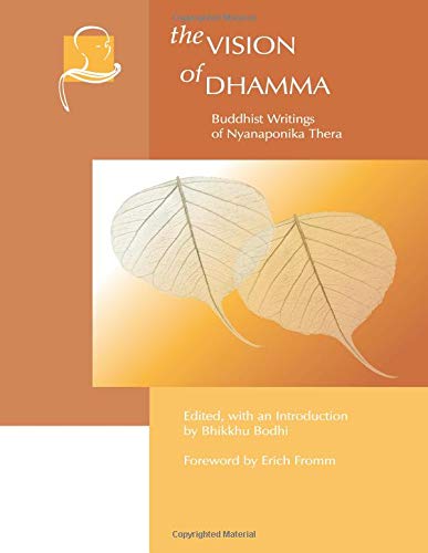 The Vision of Dhamma: Buddhist Writings of Nyanaponika Thera book