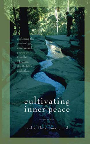 Cultivating Inner Peace: Exploring the Psychology, Wisdom and Poetry of Gandhi, Thoreau, the Buddha, and Others Leisure, Home & Garden