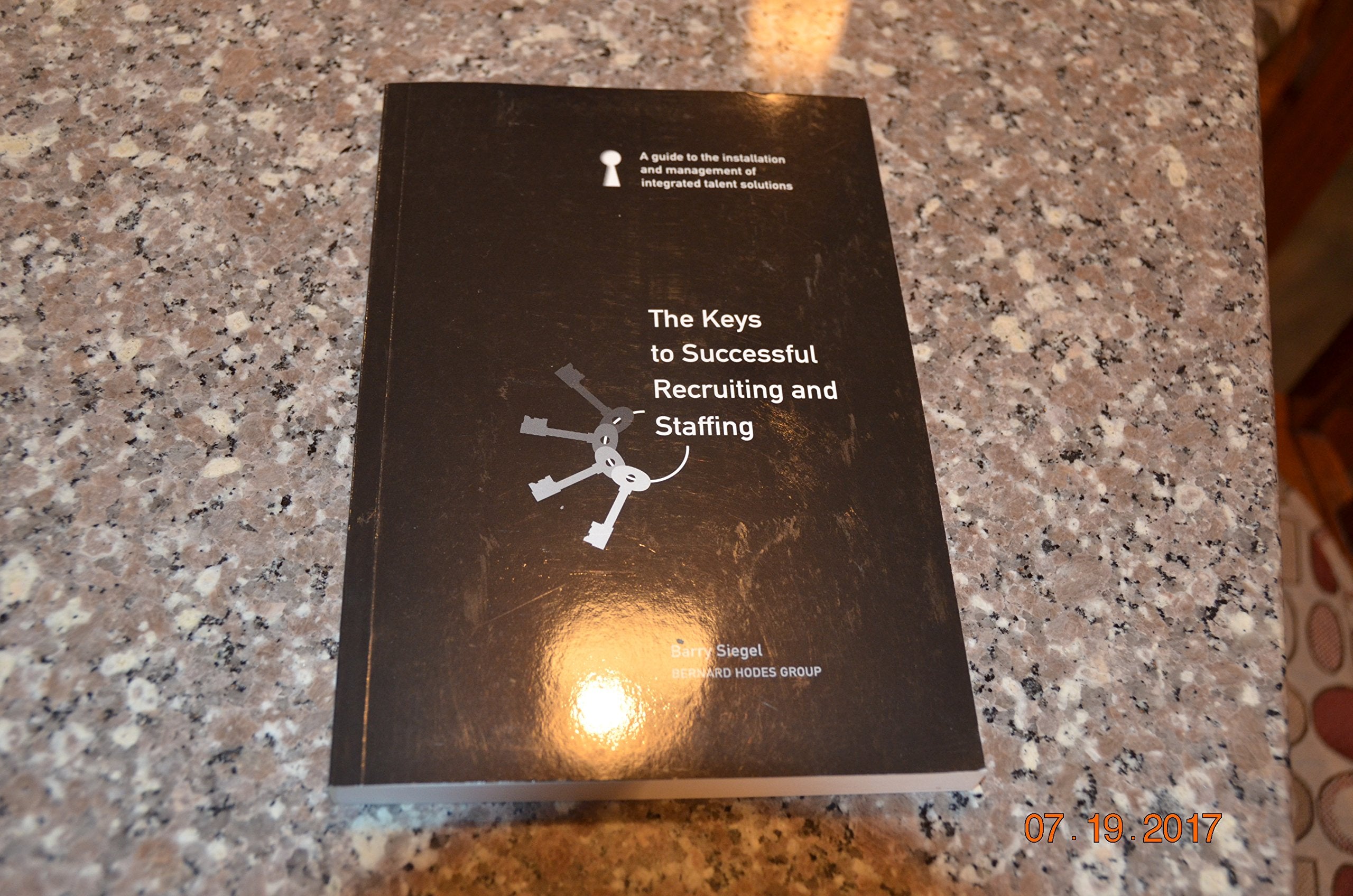 The Keys to Successful Recruiting and Staffing: A Guide to the installation & Management of Integrated Talent Solutions Business, Finance & Career