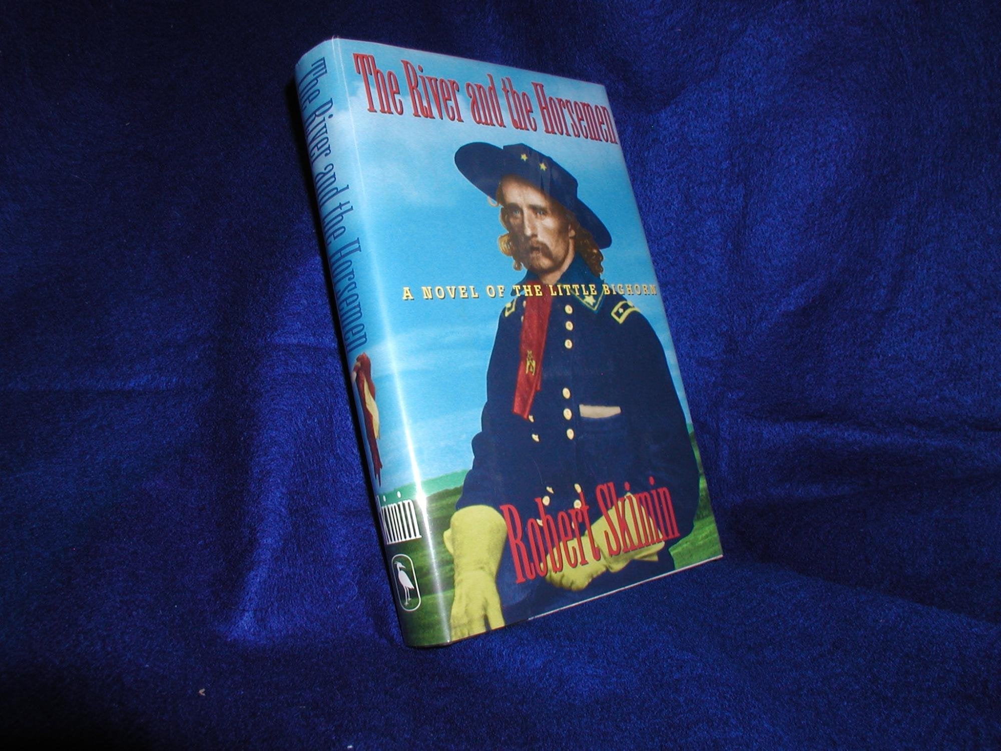 The River and the Horsemen: A Novel of the Little Bighorn Historical Fiction