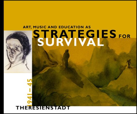 Art, Music and Education As Strategies for Survival: Theresienstadt 1941-1945 book