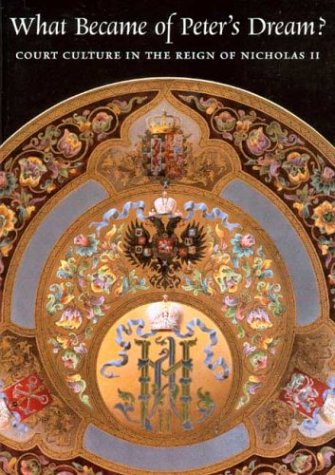 What Became of Peter's Dream?: Courtculture in the Reign of Nicholas II book