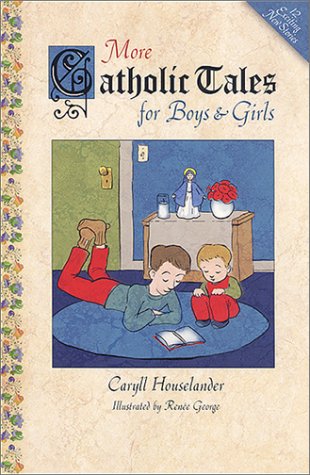 More Catholic Tales for Boys and Girls Novels & Short Stories