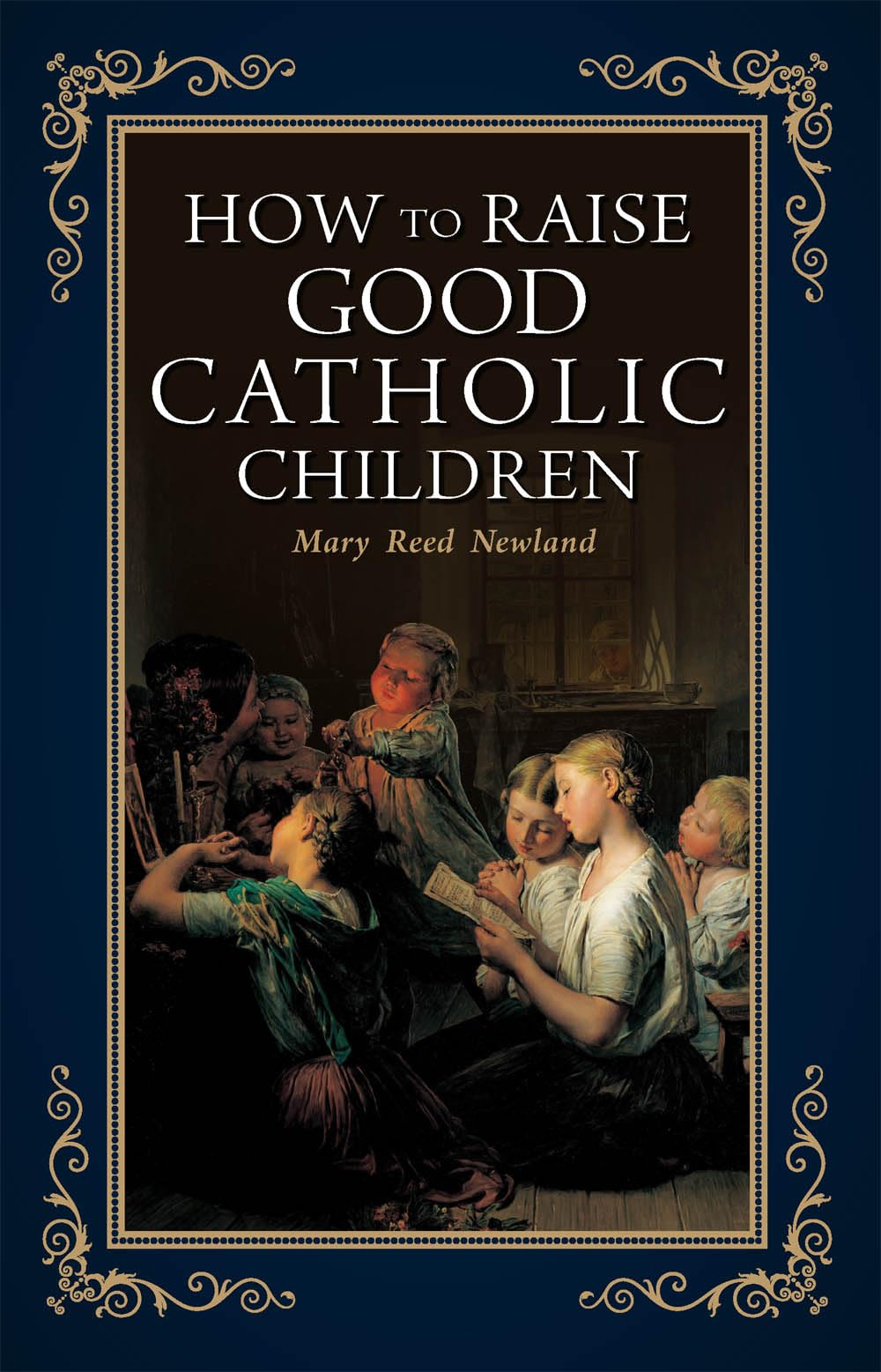 How to Raise Good Catholic Children Learning & Reference