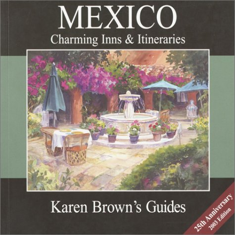 Karen Brown's Mexico Charming Inns & Itineraries 2003 book