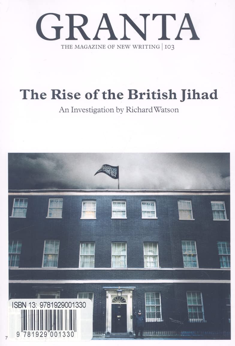 Granta 103: The Rise of the British Jihad book