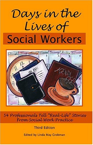 Days In The Lives Of Social Workers: 54 Professionals Tell "Real-life" Stories From Social Work Practice Social Sciences