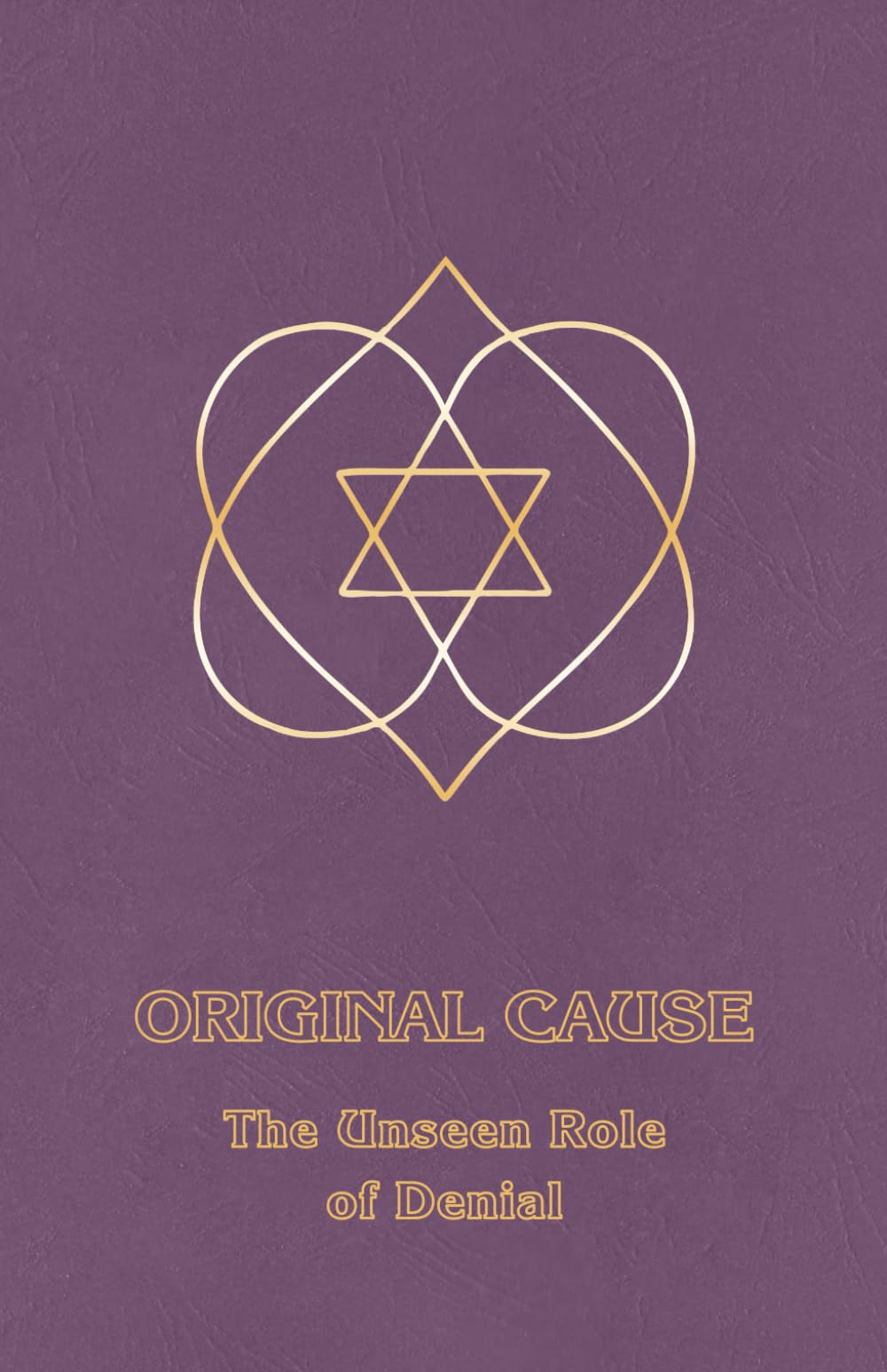 Original Cause I: The Unseen Role of Denial book