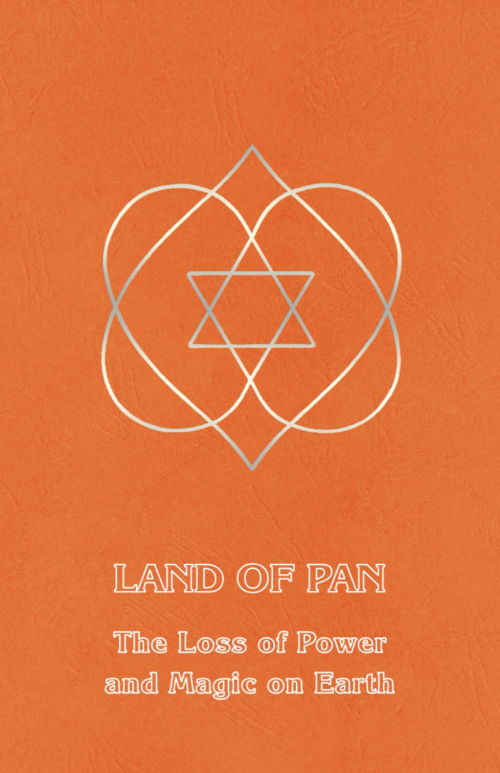 Land of Pan: The Loss of Power and Magic on Earth (Right Use of Will, Band 6) Self-help