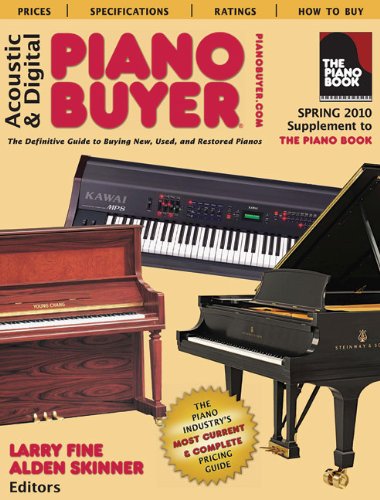 Acoustic & Digital Piano Buyer: Supplement to the Piano Book, Spring 2010 Arts & Music