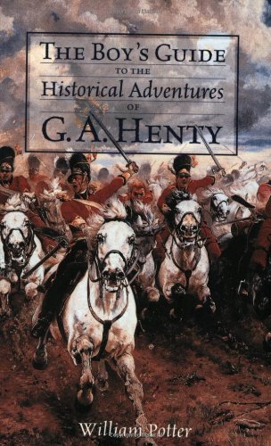 The Boy's Guide to the Historical Adventures of G.A. Henty Contemporary literature
