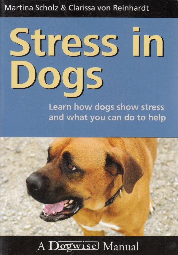 Stress in Dogs: Learn How Dogs Show Stress and What You Can Do to Help book