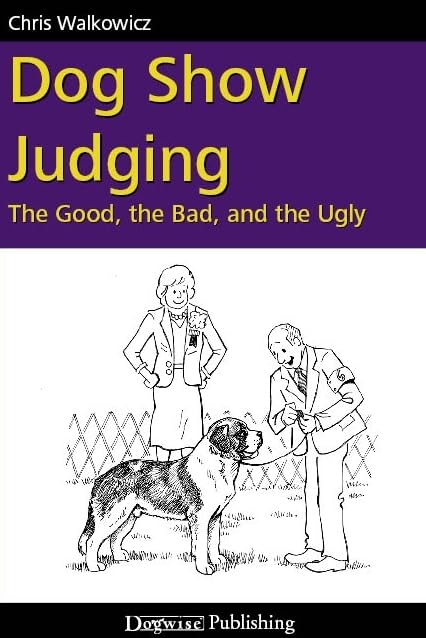 Dog Show Judging: The Good, the Bad and the Ugly book