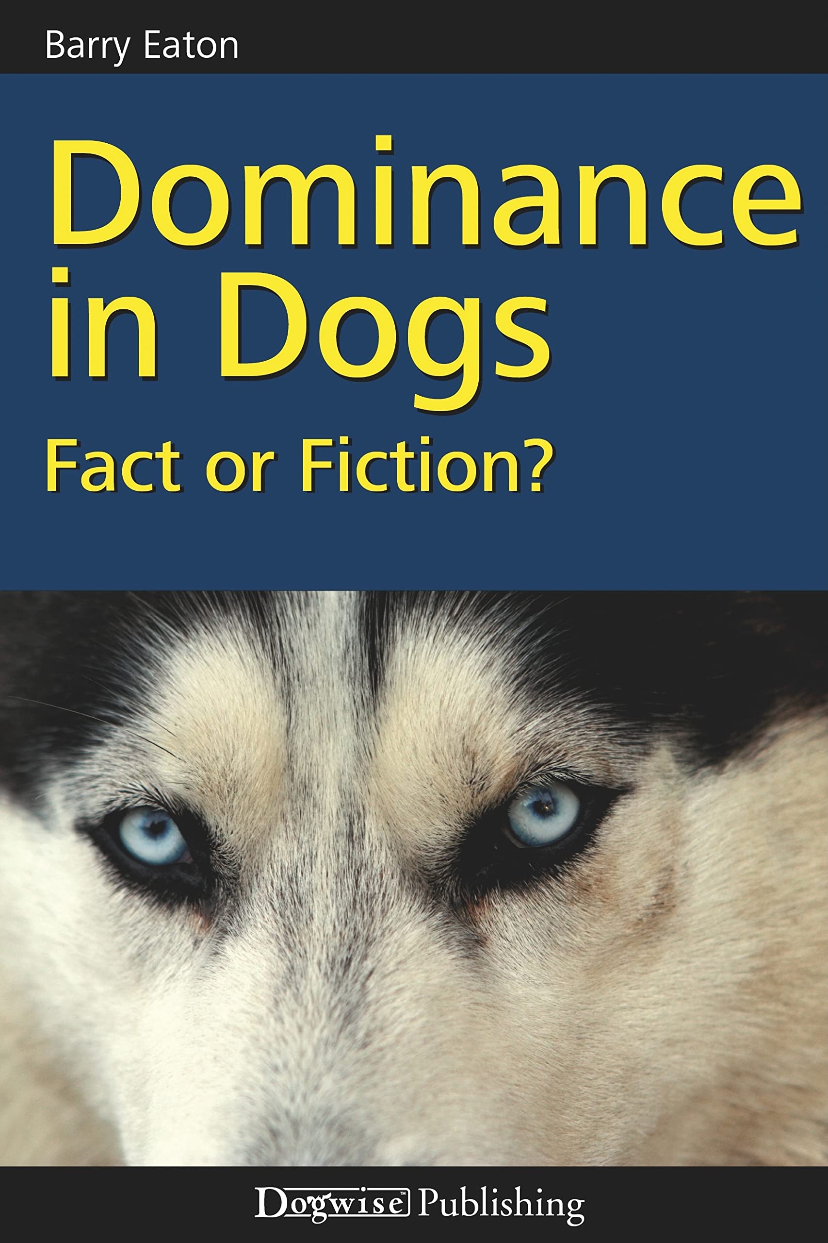 Dominance in Dogs: Fact or Fiction? book