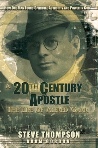 A 20th Century Apostle: The Life Of Alfred Garr Politics & Society