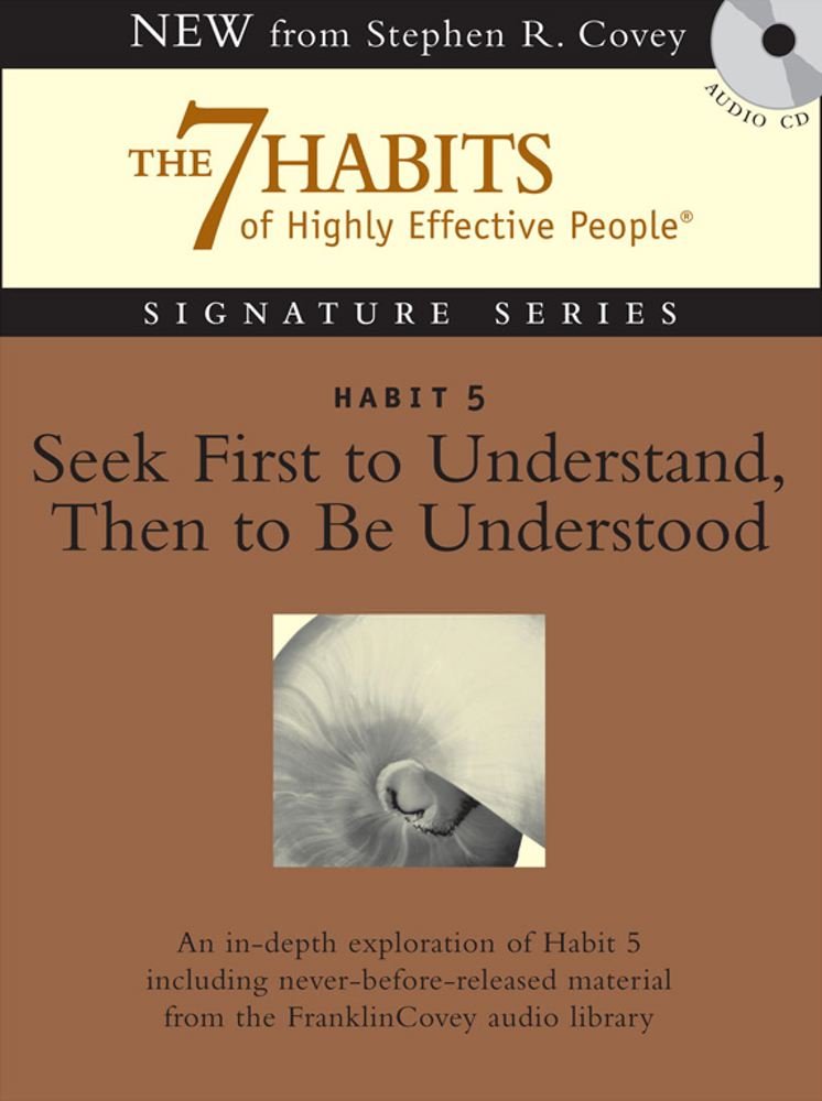 Habit 5 Seek First to Understand then to be Understood: The Habit of Mutual Understanding (The 7 Habits) Business, Finance & Career