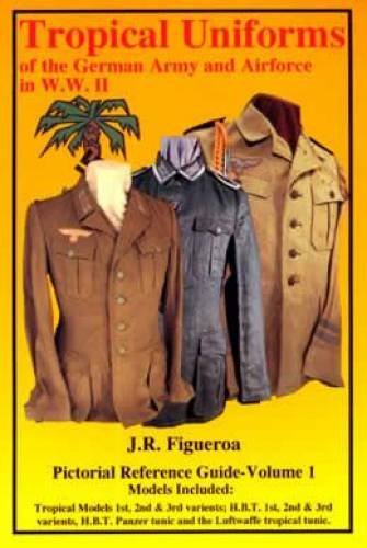 Tropical Uniforms Of The German Army Airforce In WWII by J. R. Figueroa (1993-08-02) book