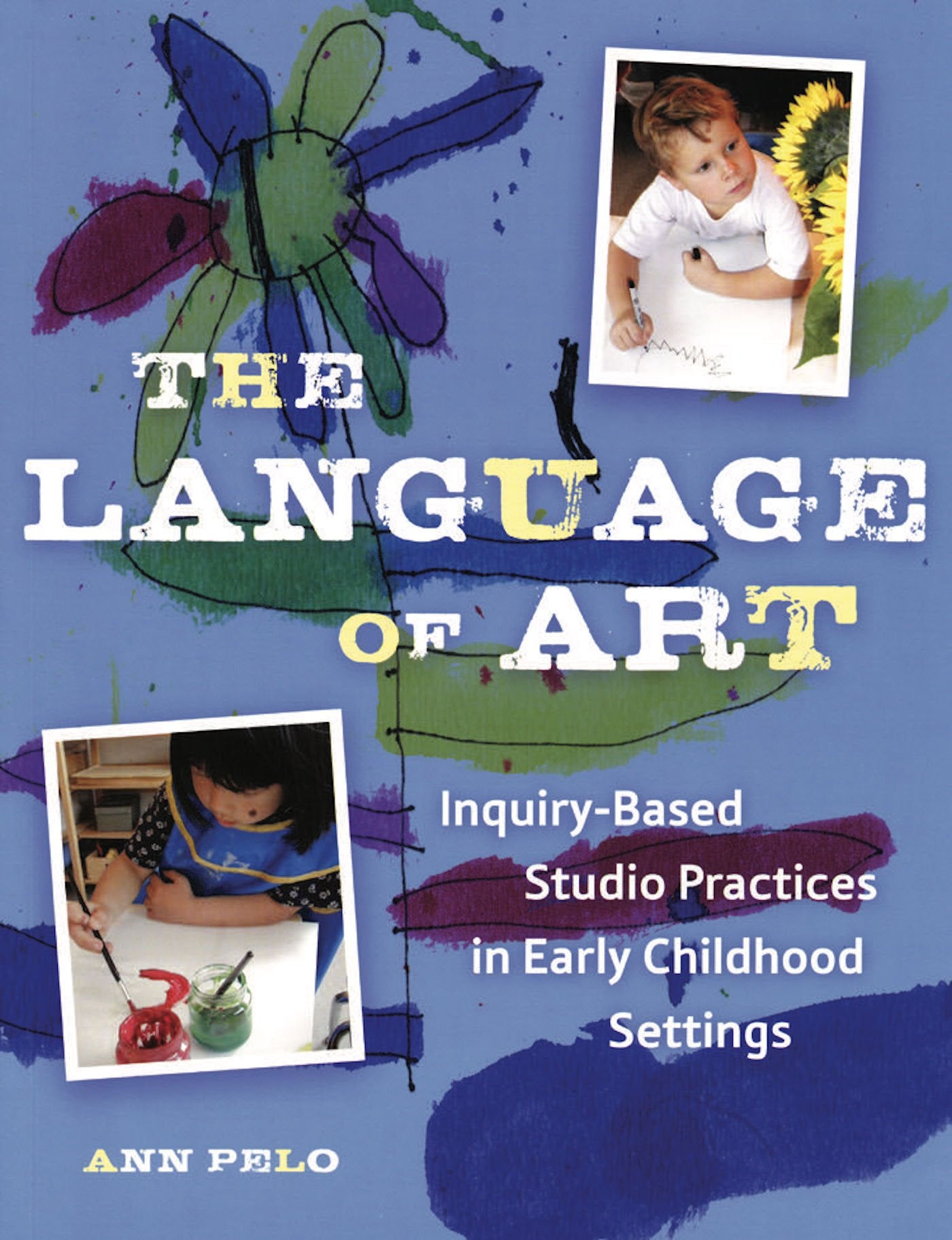 The Language of Art: Inquiry-Based Studio Practices in Early Childhood Settings Education & Training
