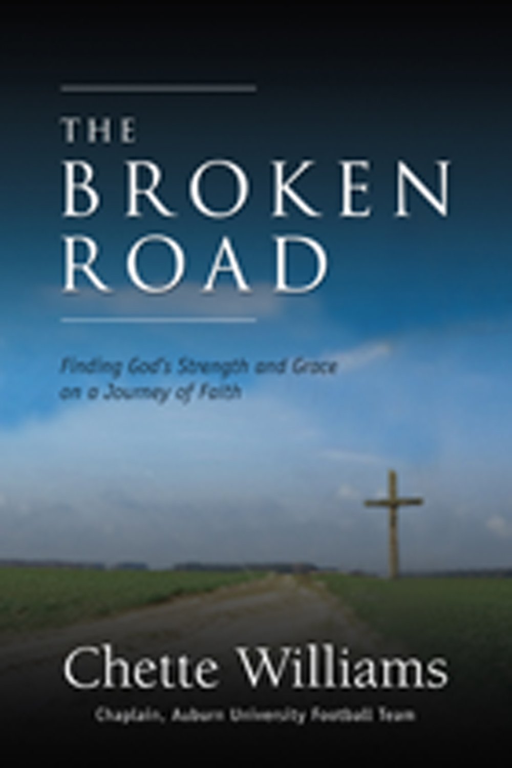 The Broken Road: Finding God's Strength and Grace on a Journey of Faith book