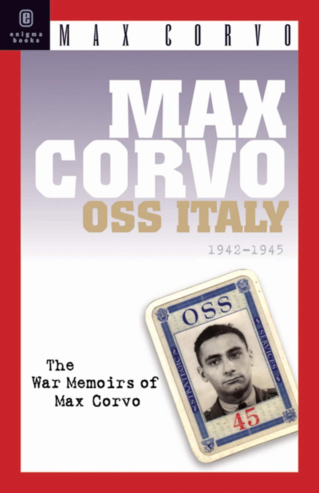Max Corvo: O.S.S. in Italy 1942-1945: A Personal Memoir of the Fight for Freedom Politics & Society