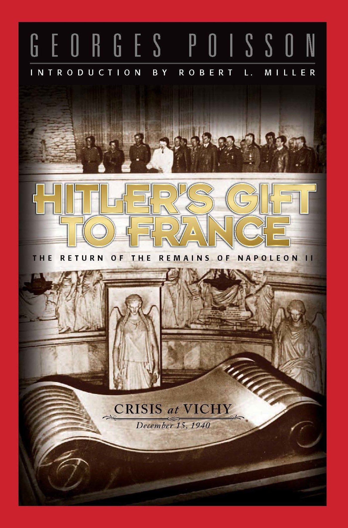 Hitler's Gift to France: The Return of the Remains of Napoleon II: Crisis at Vichy - December 15, 1940 book