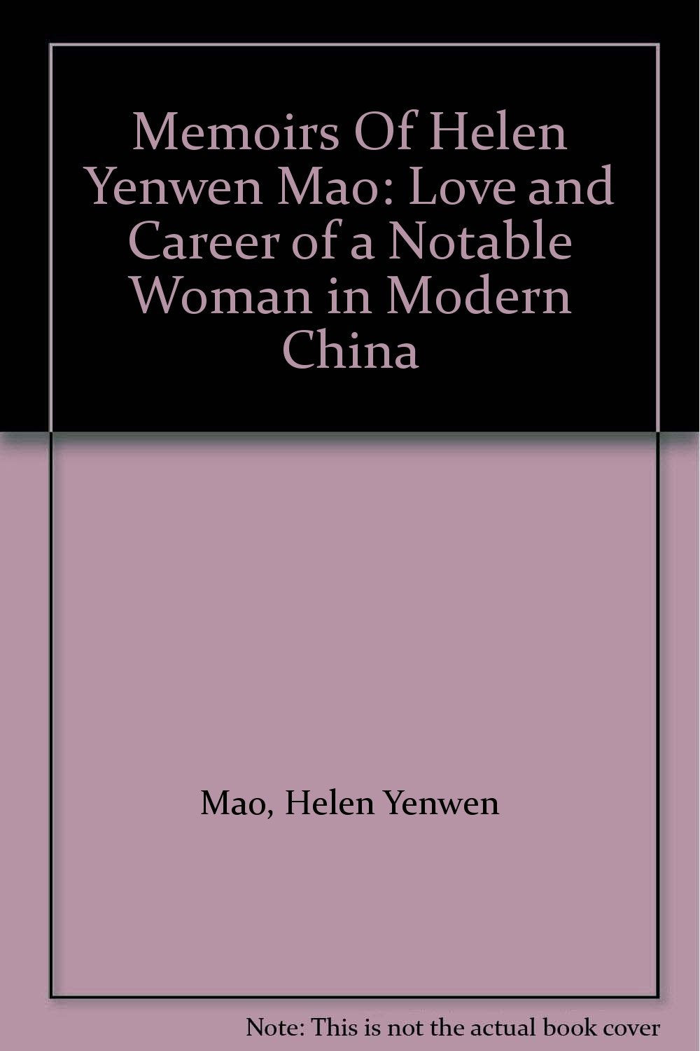 Memoirs Of Helen Yenwen Mao: Love and Career of a Notable Woman in Modern China book