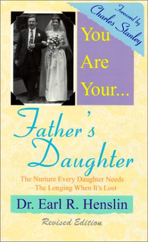 You Are Your Father's Daughter: The Nurture Every Daughter Needs-The Longing When It's Lost Parents & Children
