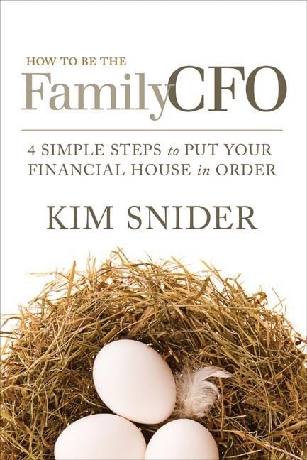 How to Be the Family CFO: 4 Simple Steps to Put Your Financial House in Order Business, Finance & Career