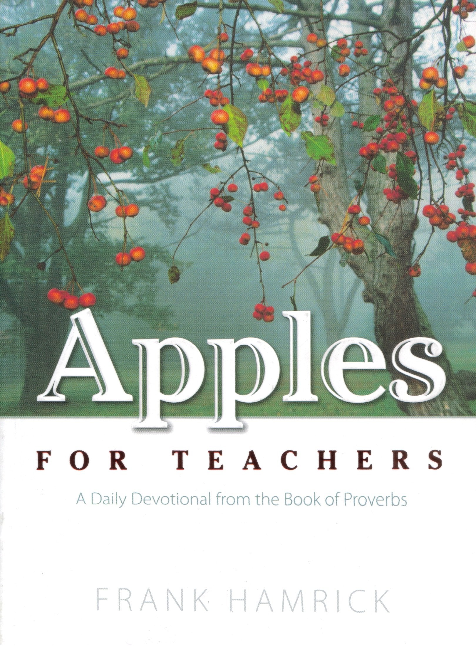 Apples for Teachers: A Daily Devotional Fron the Book of Proverbs Books