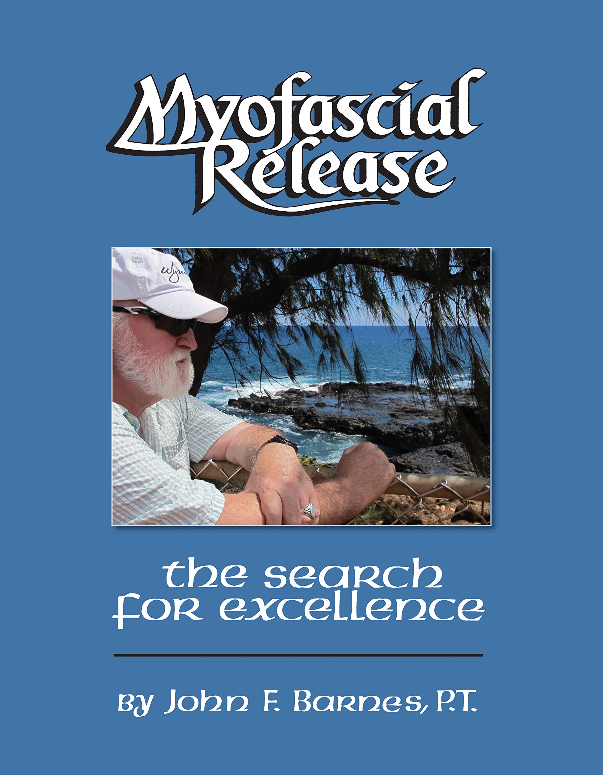 Myofascial Release (The Search for Excellence: A Comprehensive Evaluatory and Treatment Approach) book
