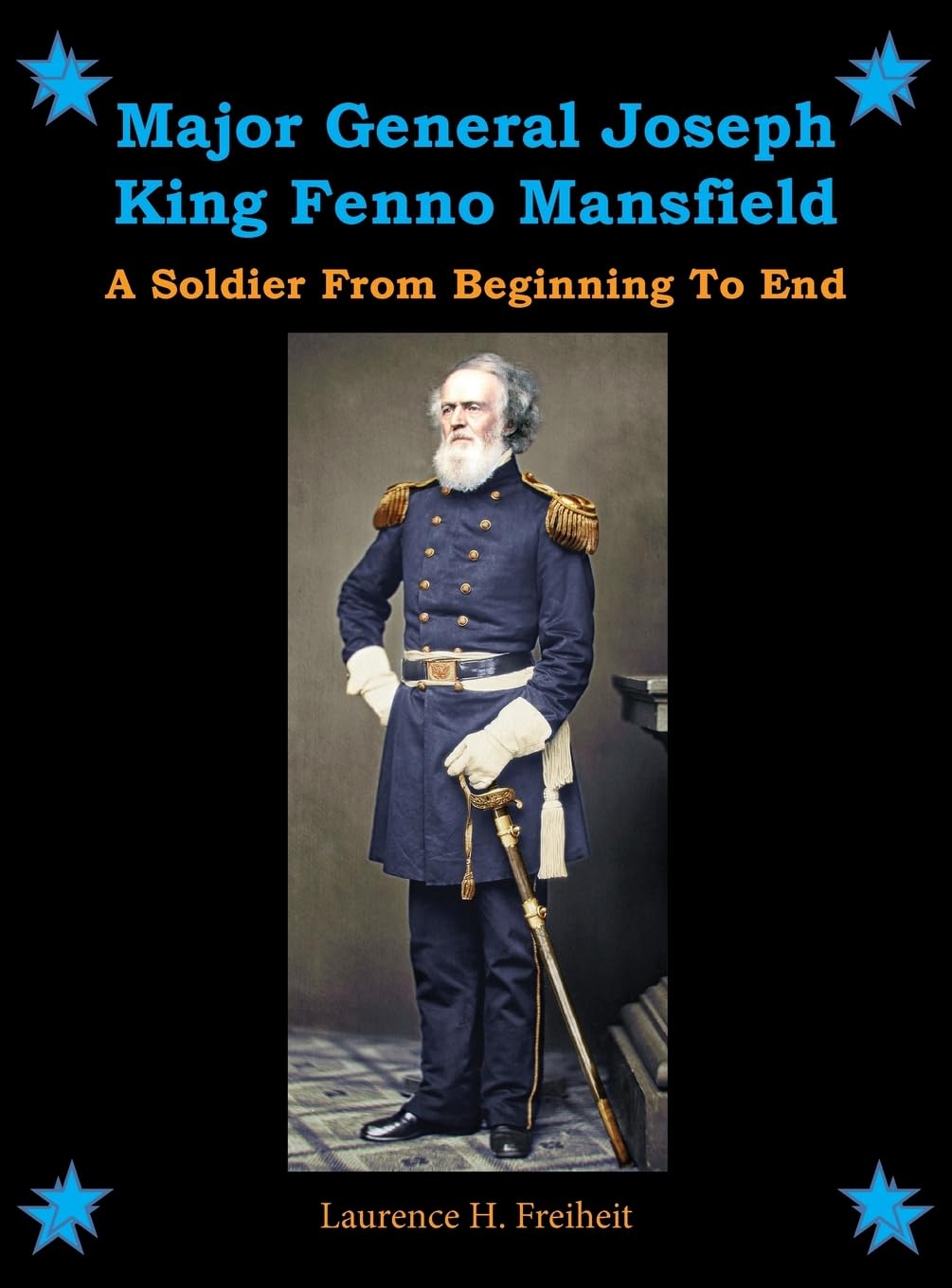 Major General Joseph King Fenno Mansfield: A Soldier From Beginning to End Film, Art & Culture