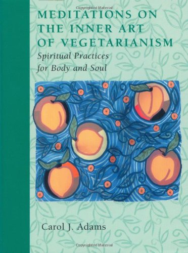 Meditations on the Inner Art of Vegetarianism: Spiritual Practices for Body and Soul Self-help