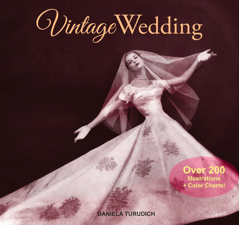 Vintage Wedding: Simple Ideas for Creating a Romantic Vintage Wedding Film, Art & Culture
