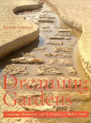 Dreaming Gardens: Landscape Architecture and the Making of Modern Israel (Center Books on the International Scene) Architecture