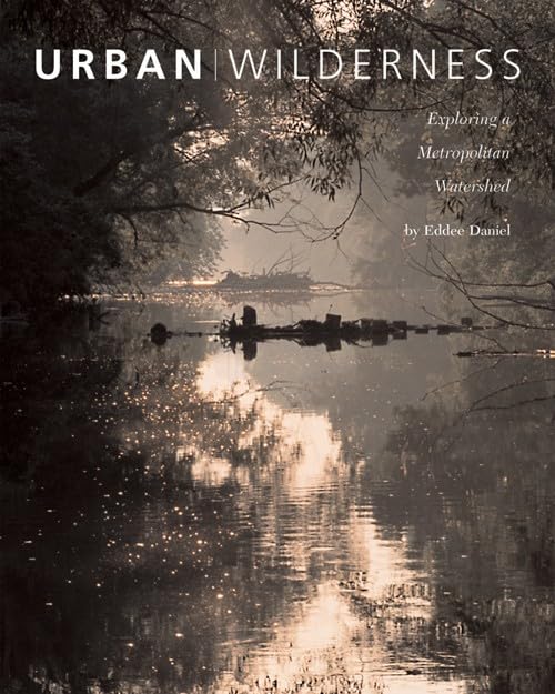 Urban Wilderness: Exploring a Metropolitan Watershed (Center Books on American Places) Social Sciences