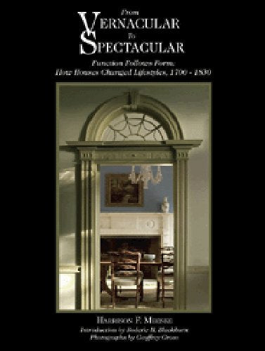 From Vernacular to Spectacular: Function Follows Form, How Houses Changed Lifestyles of the Hudson Valley Dutch, 1700-1730 Books
