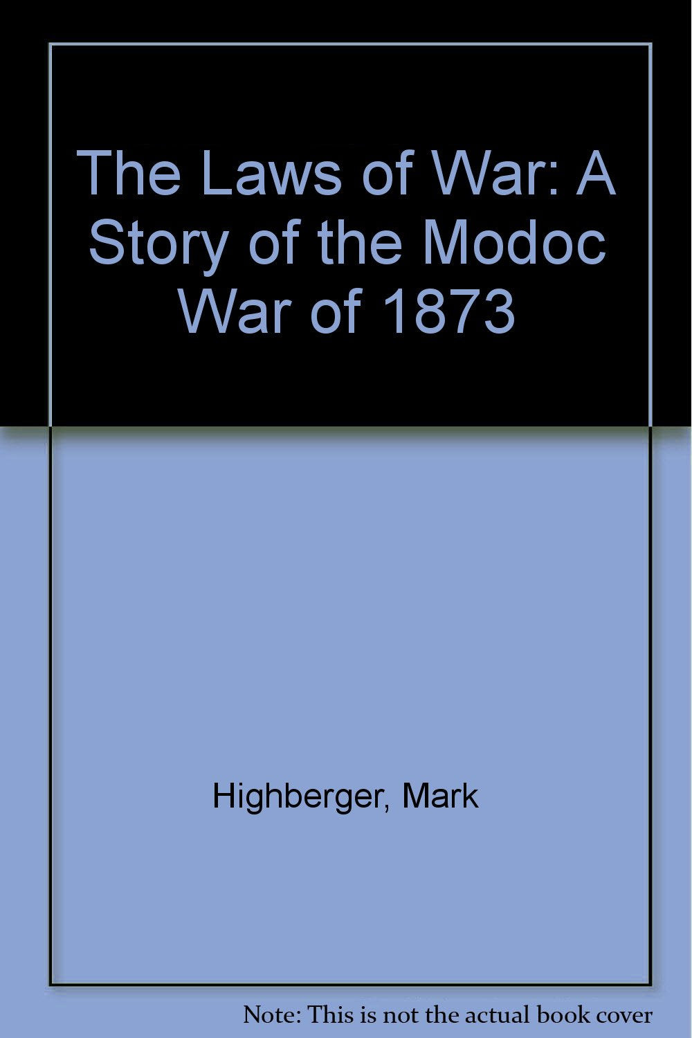 The Laws of War: A Story of the Modoc War of 1873 Books