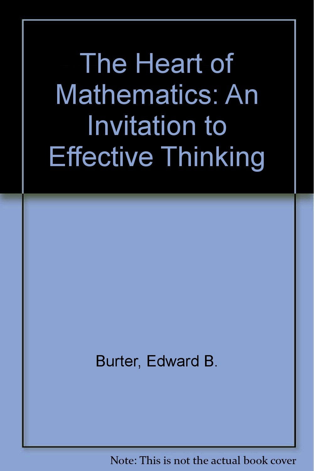 The Heart of Mathematics: An invitation to effective thinking Mathematics