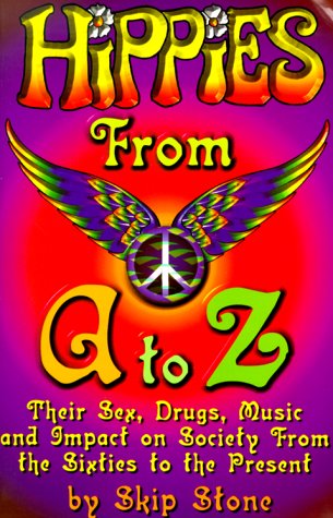 Hippies from A to Z: Their Sex, Drugs, Music and Impact on Society from the 60's to the Present Books