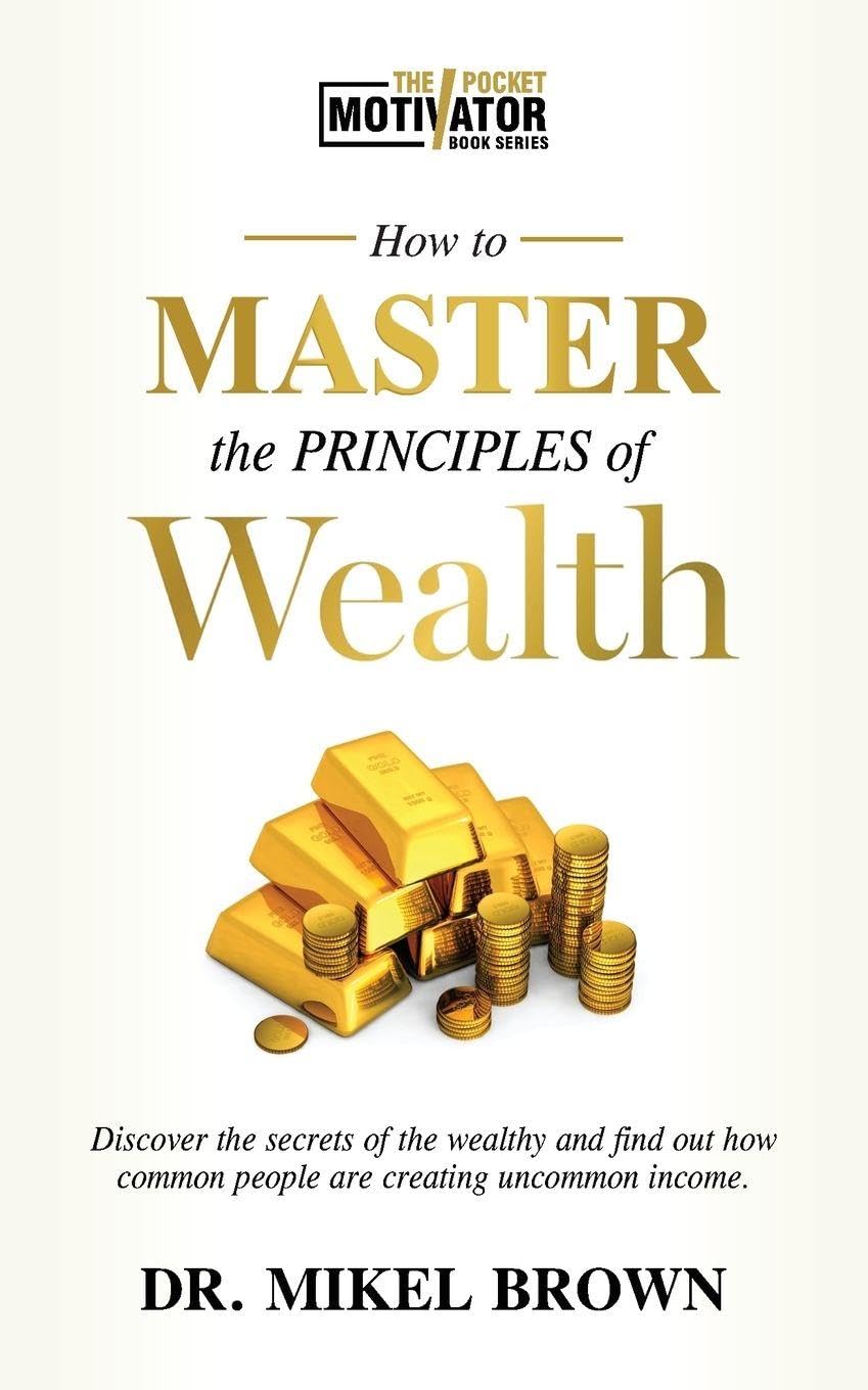 How To Master The Principles of Wealth Business, Finance & Career