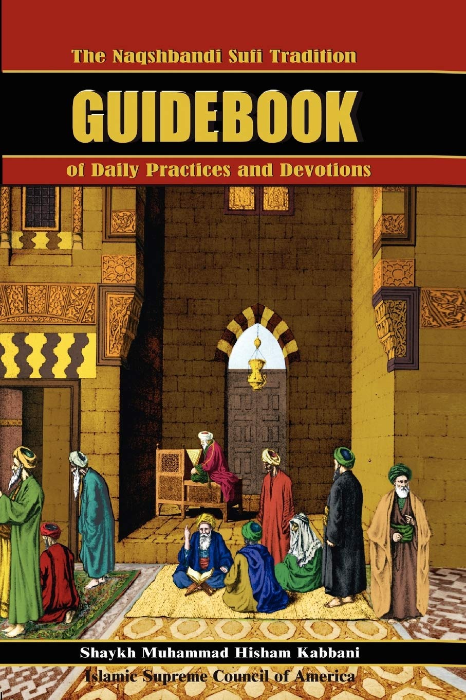 The Naqshbandi Sufi Tradition Guidebook of Daily Practices and Devotions Social Sciences