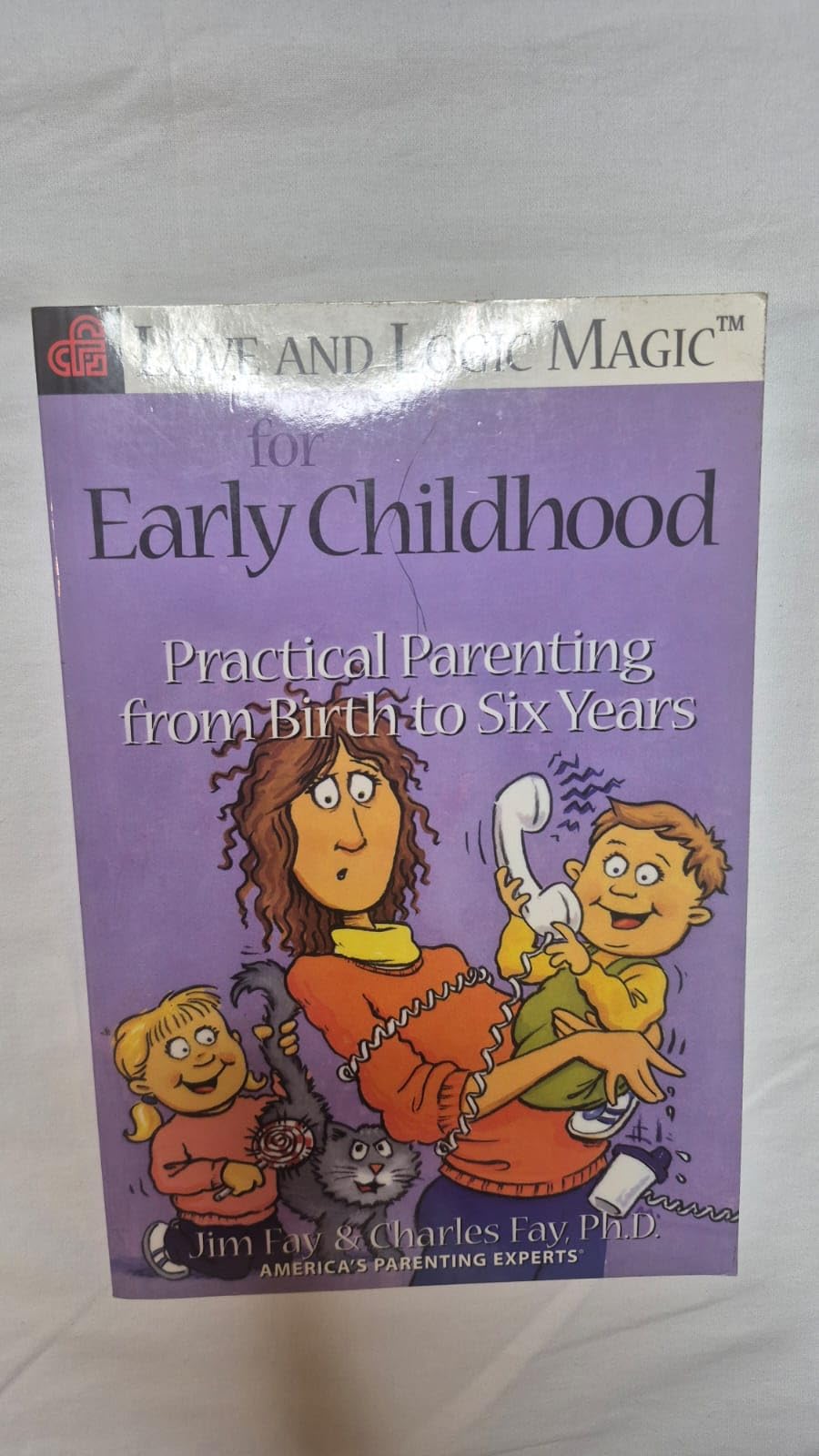 Love and Logic Magic for Early Childhood: Practical Parenting from Birth to Six Years Parents & Children