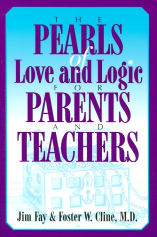The Pearls of Love and Logic for Parents and Teachers Parents & Children
