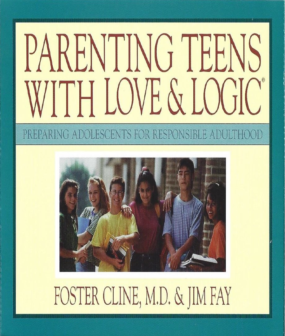 Parenting Teens With Love and Logic: Parenting Adolescents for Responsible Adulthood Parents & Children