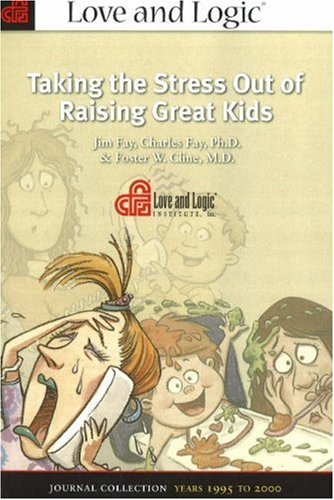 Taking the Stress Out of Raising Great Kids: Journal Collection, Years 1995 to 2000 Learning & Reference