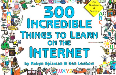 300 Incredible Things to Learn on the Internet (The incredible Internet book series) Computer Science